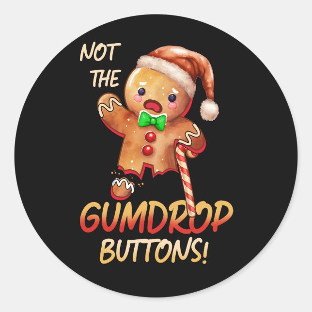 Gingerbread Man Not The Gumdrop Buttons Christmas  Classic Round Sticker (Front)