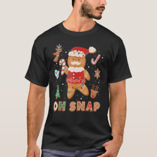 Gingerbread Man Oh Snap Christmas Cookie Baking C T-Shirt