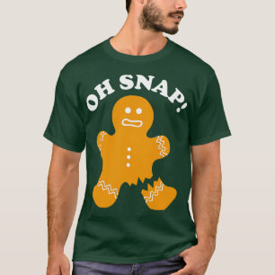 Gingerbread Man Oh Snap Christmas Funny Cookie Bak T-Shirt