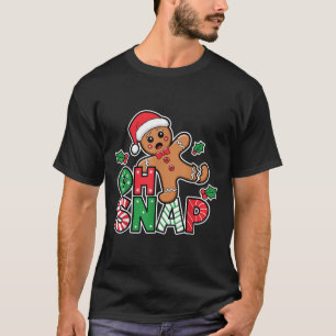 Gingerbread Man Oh Snap Christmas Funny Cookie Bak T-Shirt