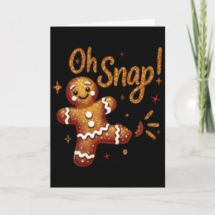 Gingerbread Man Oh Snap Christmas Funny Cookie Byk Card