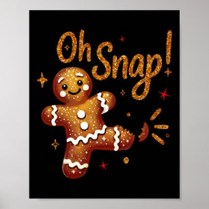 Gingerbread Man Oh Snap Christmas Funny Cookie Byk Poster