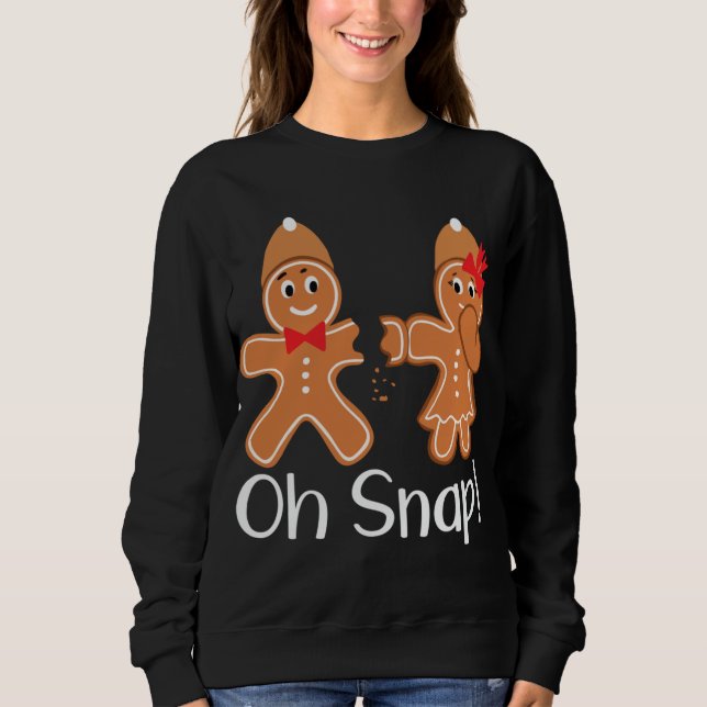 Gingerbread Man Oh Snap Funny Christmas Sweatshirt (Front)