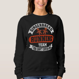 Gingerbread Running Team Can't Catch Me Sweatshirt