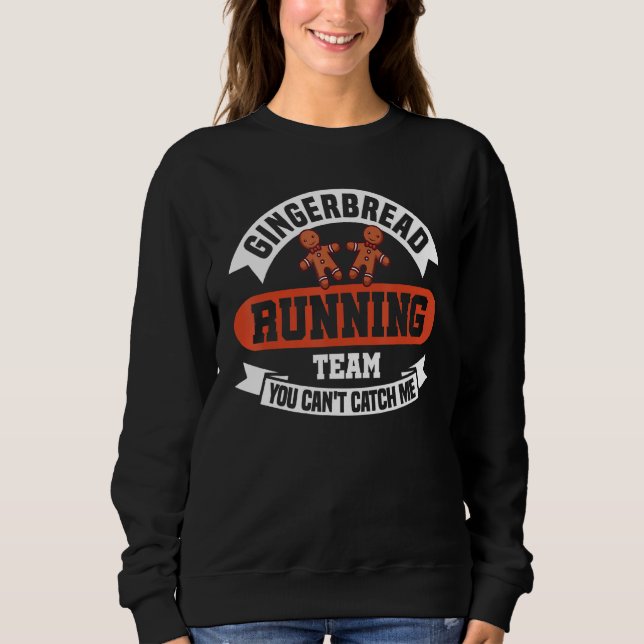 Gingerbread Running Team Can't Catch Me Sweatshirt (Front)