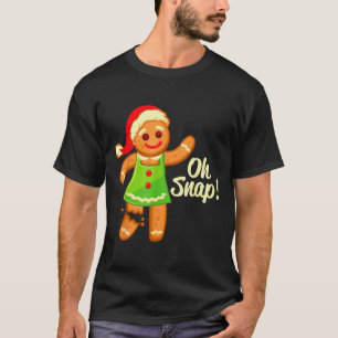 Gingerbread Shirt Oh Snap _ Christmas Ginger Cooki