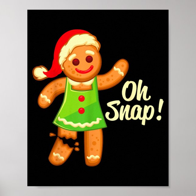 Gingerbread Shirt Oh Snap _ Christmas Ginger Cooki Poster (Front)