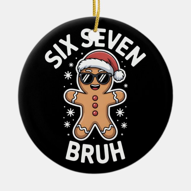 Gingerbread Six Seven Bruh Funny 6 7 Christmas 67  Ceramic Ornament (Front)