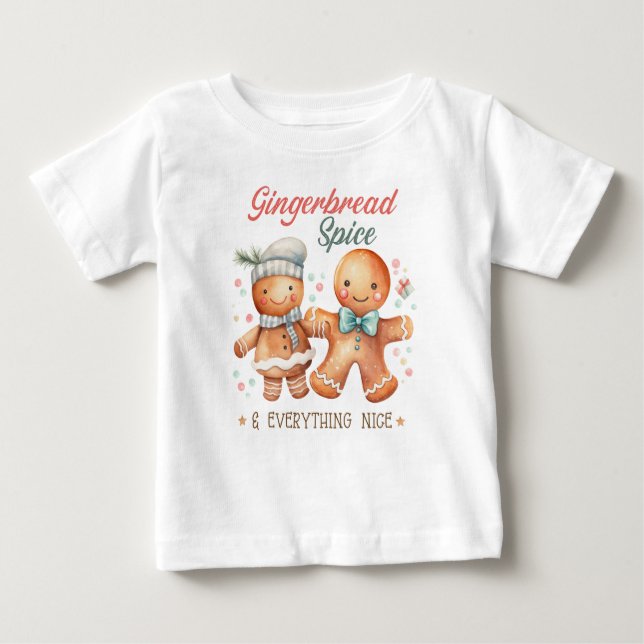 Gingerbread Spice and Everything Nice  Baby T-Shirt (Front)