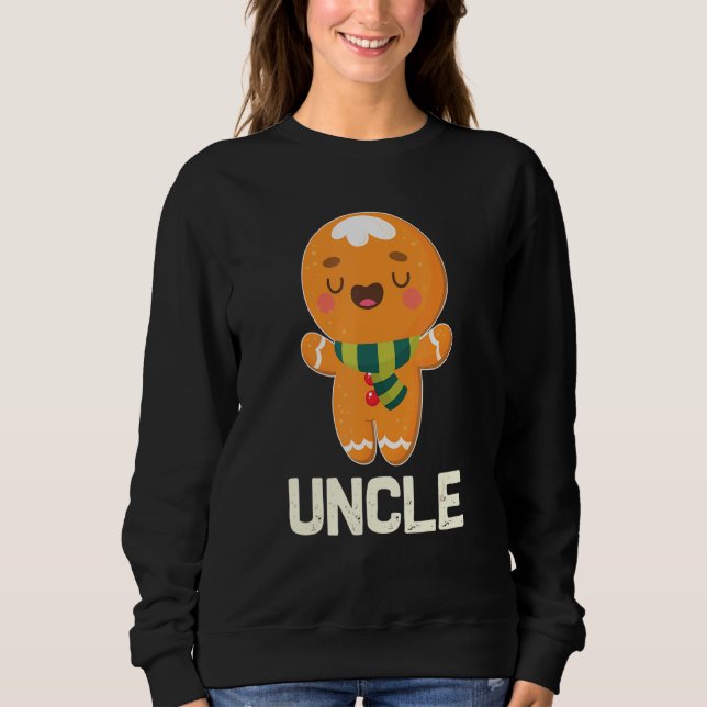 Gingerbread Uncle Funny Cute Cookie Christmas Shir Sweatshirt (Front)