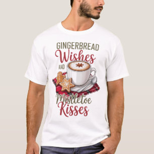 Gingerbread Wishes and Mistletoe Kisses Christmas T-Shirt
