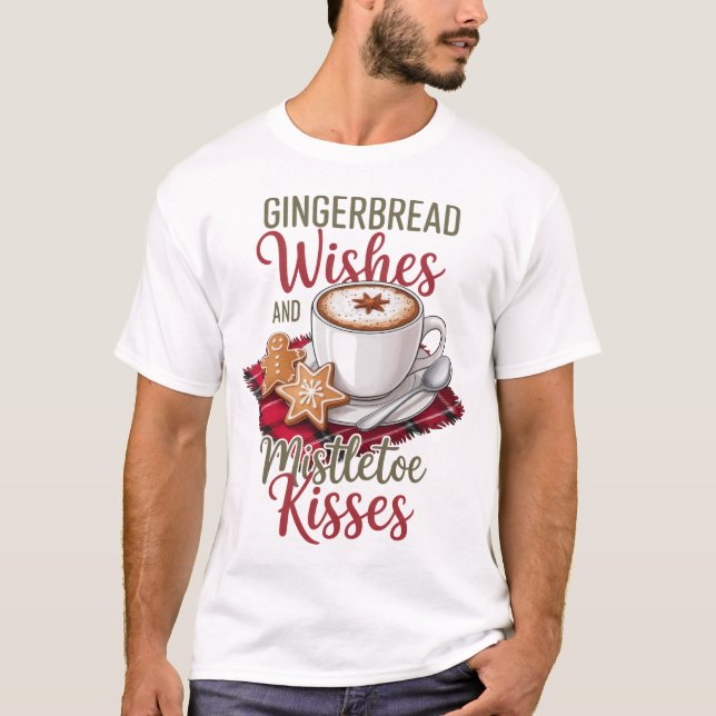 Gingerbread Wishes and Mistletoe Kisses Christmas T-Shirt (Front)
