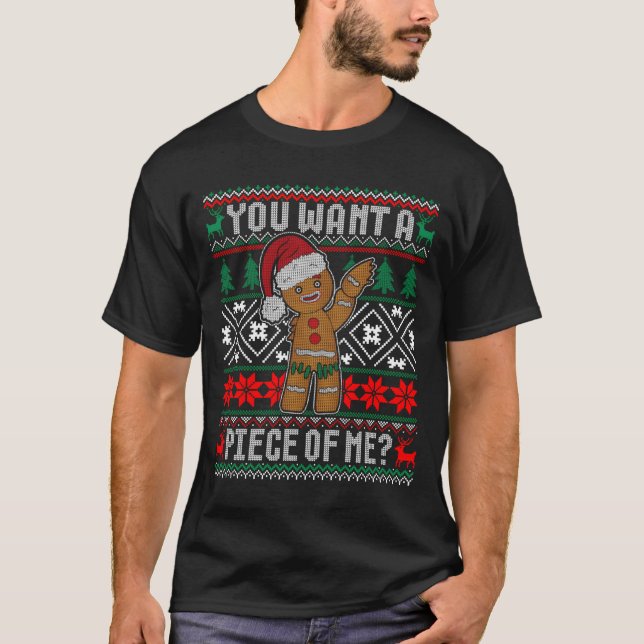 Gingerbread You Want A Piece Of Me Ugly T-Shirt (Front)