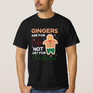 Gingers Are For Life Christmas Present T-Shirt
