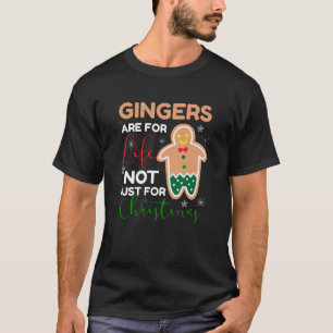 Gingers Are For Life Christmas Present T-Shirt