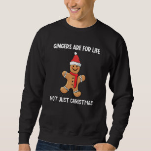 Gingers Are For Life Not Just Christmas Funny Redh Sweatshirt
