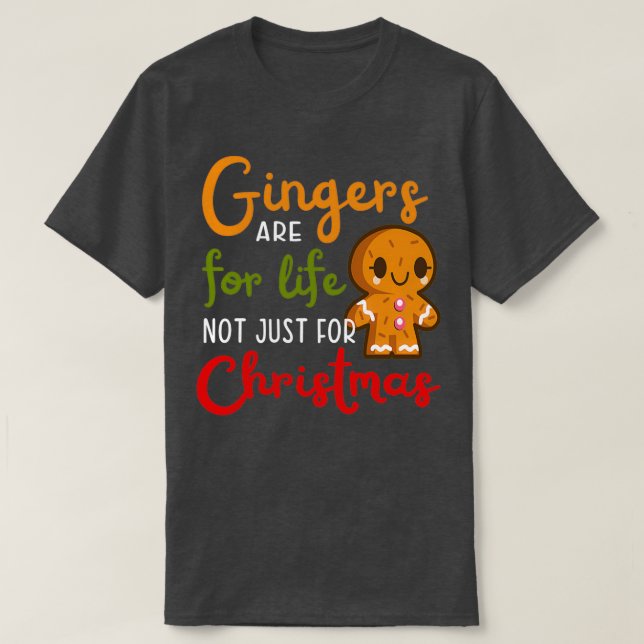 Gingers Are For Life Not Just For Christmas 18 T-Shirt (Design Front)