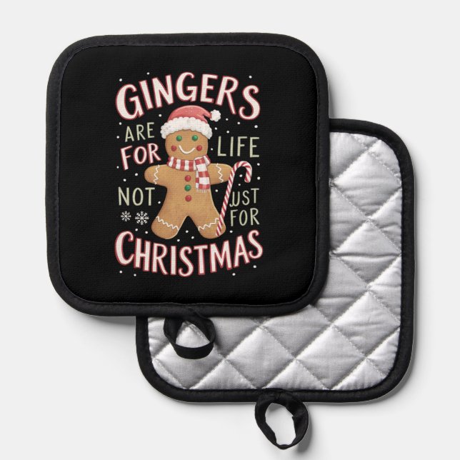 Gingers Are For Life Not Just For Christmas Funny Pot Holder (Front/Back)