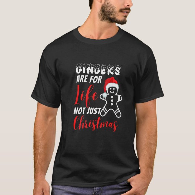 Gingers are for life not just for christmas, Ginge T-Shirt (Front)