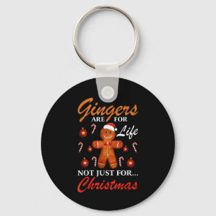 Gingers Are For Life Not Just For Christmas Ginger Key Ring