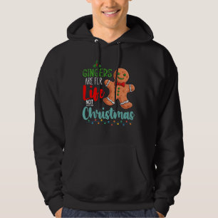 Gingers Are For Life Not Just For Christmas Hoodie