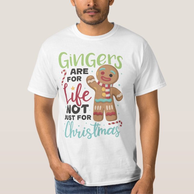 Gingers Are For Life, Not Just For Christmas  T-Shirt (Front)