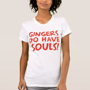 Gingers Do Have Souls T-Shirt