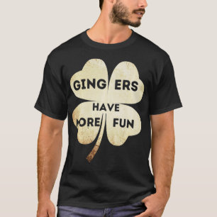 Gingers Have More Fun St Patricks Day Funny Irish T-Shirt