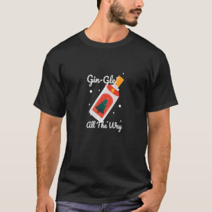 Gingle All The Way Funny Gin Holiday Christmas T-Shirt