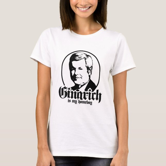 GINGRICH IS MY HOMEBOY T-Shirt (Front)