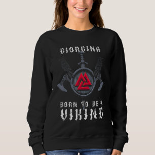 Giorgina - Born To Be A Viking - Personalised Sweatshirt