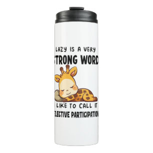 Giraffe Animals - Lazy Is A Very Strong Word  _1 Thermal Tumbler