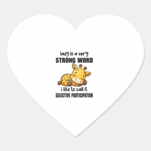 Giraffe Animals - Lazy Is A Very Strong Word Heart Sticker