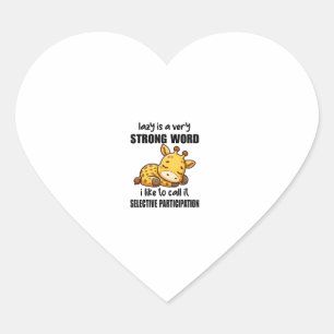Giraffe Animals - Lazy Is A Very Strong Word Heart Sticker