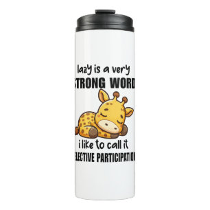 Giraffe Animals - Lazy Is A Very Strong Word Thermal Tumbler