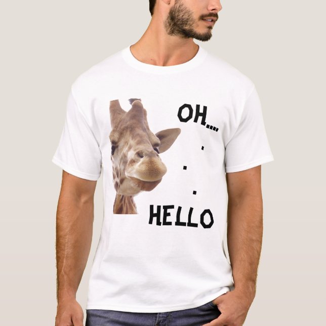 Giraffe.. Oh... Hello T-Shirt (Front)