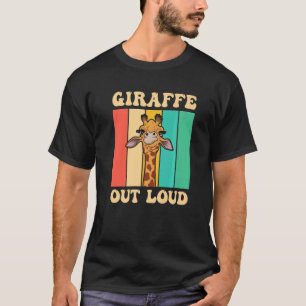 Giraffe Quote For A Giraffe Fan _2 T-Shirt