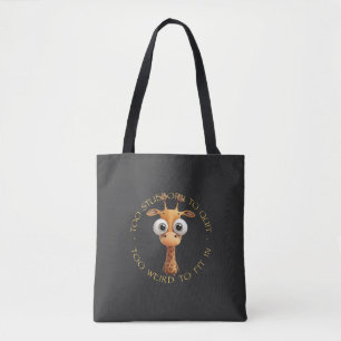Giraffe Too Stubborn To Quit Too Weird To Fit In Tote Bag