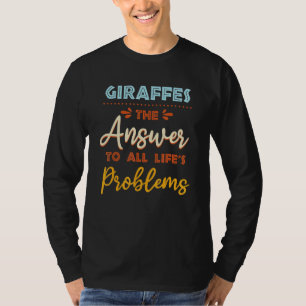 Giraffes Answer To All Problems Animal Meme Humou T-Shirt
