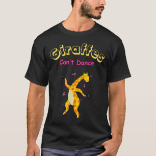 Giraffes Can’t Dance Funny For Men Women T-Shirt