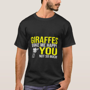 Giraffes Make Me Happy You Not So Much Animal T-Shirt