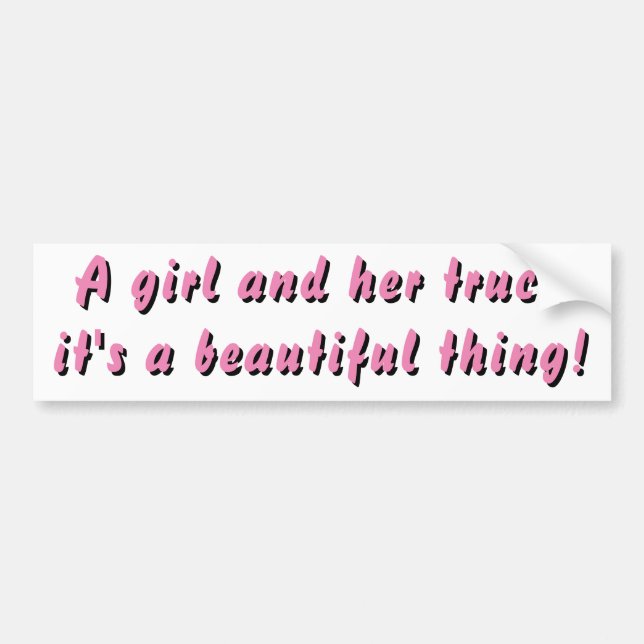 Girl and Her Truck, Beautiful Thing! Pink Bumper Sticker (Front)