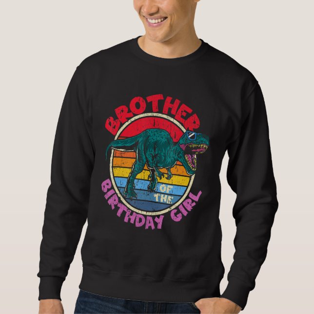 Girl Birthday I Brother Tyrannosaurus Rex I Family Sweatshirt (Front)