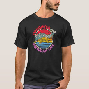 Girl Birthday I Daughter I Ankylosaurus I Family M T-Shirt