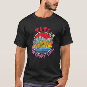 Girl Birthday I Titi I Ankylosaurus I Family Match T-Shirt