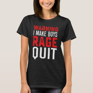 Girl Gamer Gamers I Make Boys Rage Quit Video Game T-Shirt