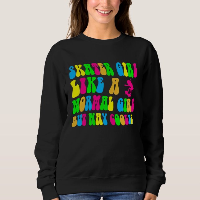 Girl Groovy Skating Cool Let's Roll Skateboard Ska Sweatshirt (Front)