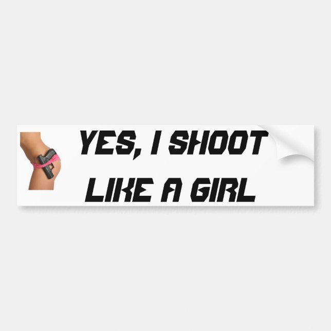 girl-gun-pants-002, YES, I SHOOT LIKE A GIRL Bumper Sticker (Front)