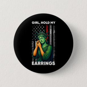 Girl Hold My Earring Fight Mode Statue Of Liberty  6 Cm Round Badge