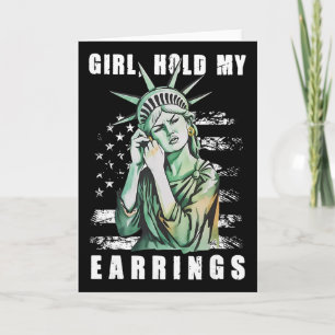 Girl Hold My Earring Fight Mode Statue Of Liberty Card